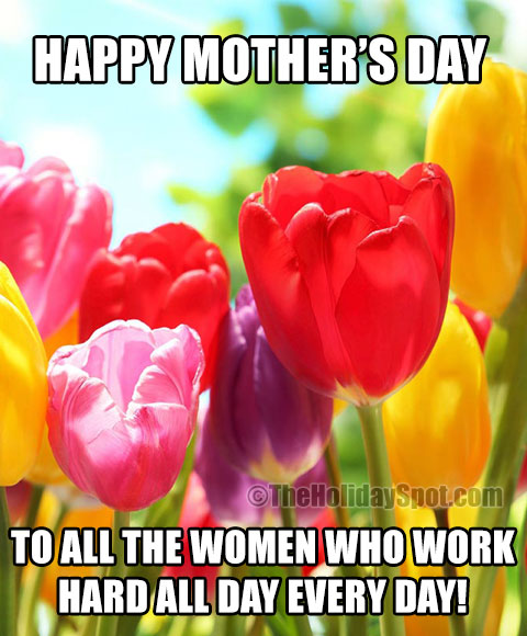 Happy Mother's Day to all the women...