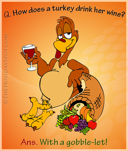 Thanksgiving jokes card - how does a turkey drink her wine?